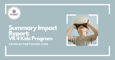 Summary Impact Report: VR 4 Kids Program